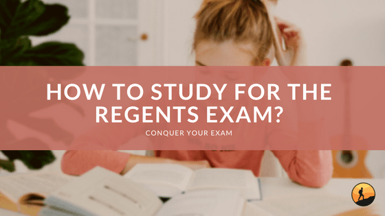 How to Study for the Regents Exam?