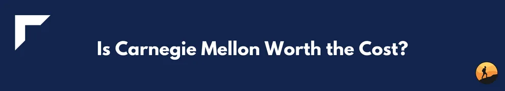 Is Carnegie Mellon Worth the Cost?