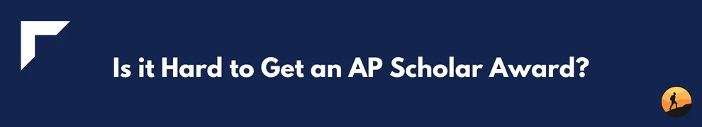 Is it Hard to Get an AP Scholar Award?
