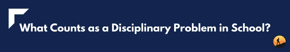 What Counts as a Disciplinary Problem in School?