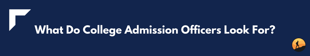 What Do College Admission Officers Look For?
