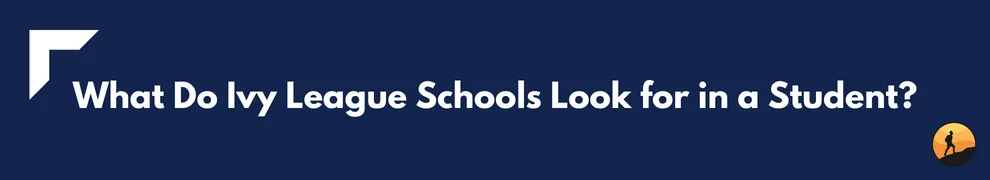 What Do Ivy League Schools Look for in a Student?