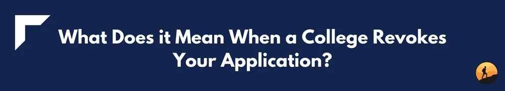 What Does it Mean When a College Revokes Your Application?