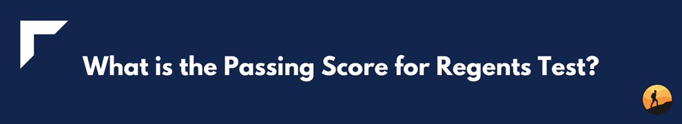What is the Passing Score for Regents Test?
