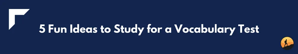5 Fun Ideas to Study for a Vocabulary Test