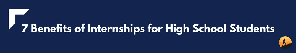 7 Benefits of Internships for High School Students