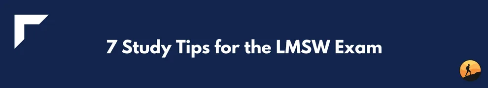 7 Study Tips for the LMSW Exam