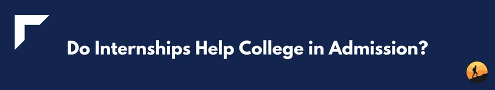 Do Internships Help College in Admission?