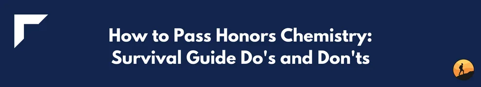 How to Pass Honors Chemistry: Survival Guide Do's and Don'ts