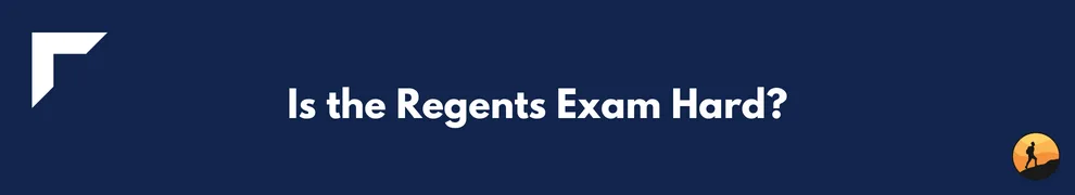 Is the Regents Exam Hard?