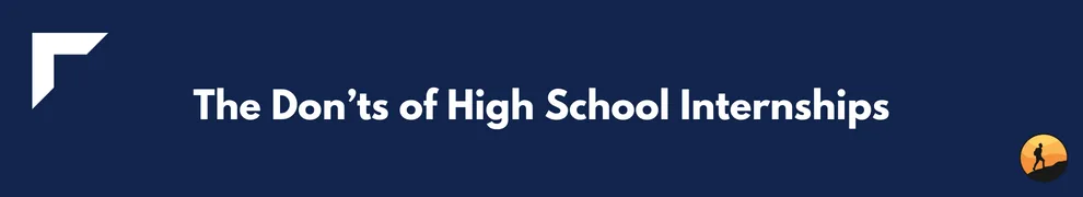 The Don’ts of High School Internships