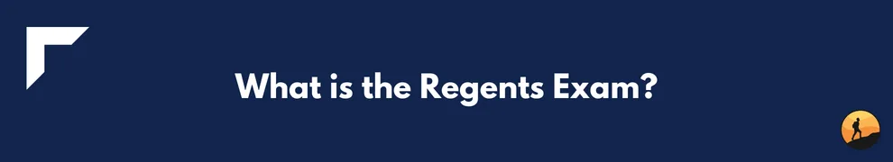 What is the Regents Exam?