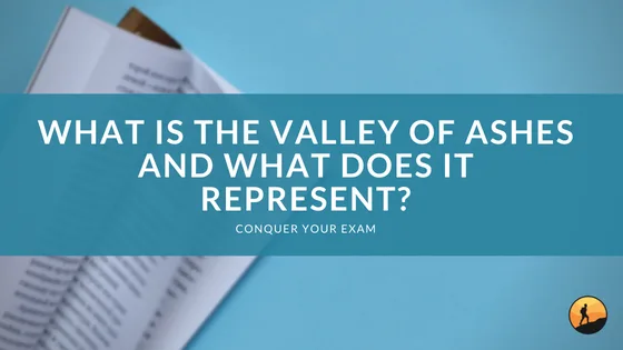 What is the Valley of Ashes and What Does it Represent?
