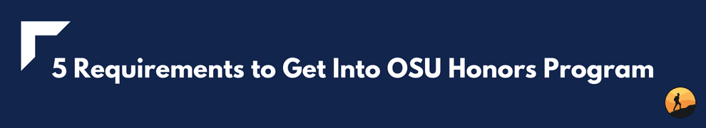 5 Requirements to Get Into OSU Honors Program