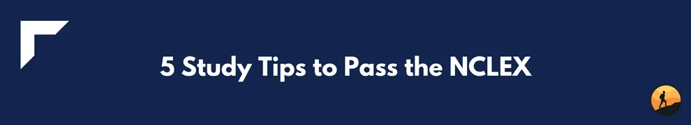 5 Study Tips to Pass the NCLEX