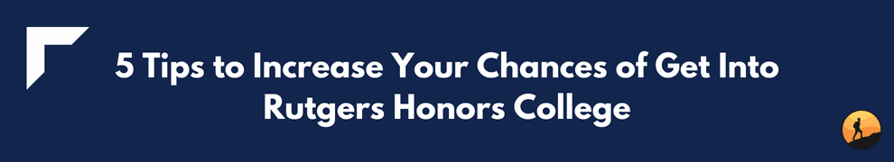 5 Tips to Increase Your Chances of Get Into Rutgers Honors College