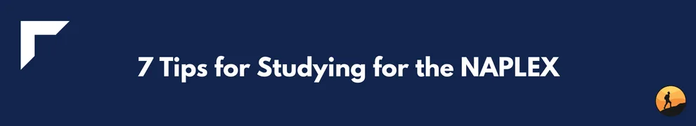 7 Tips for Studying for the NAPLEX