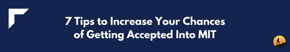 7 Tips to Increase Your Chances of Getting Accepted Into MIT