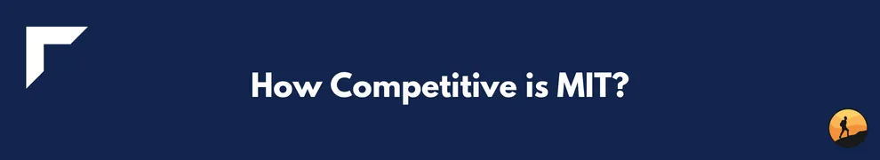 How Competitive is MIT?