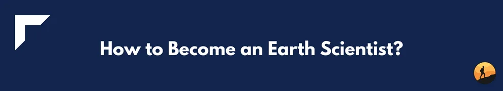 How to Become an Earth Scientist?