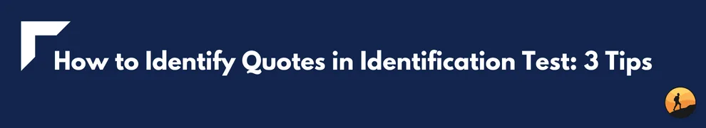 How to Identify Quotes in Identification Test: 3 Tips