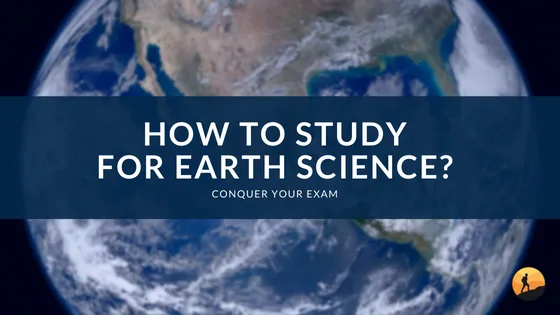 How to Study for Earth Science?