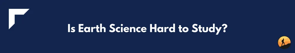 Is Earth Science Hard to Study?
