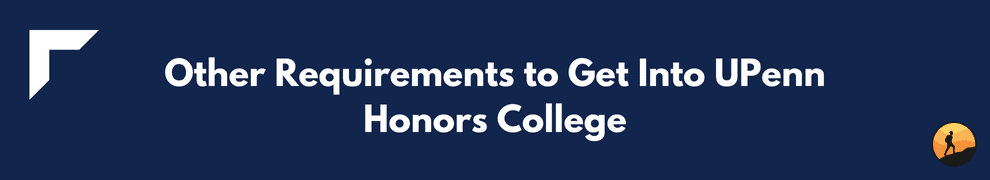 Other Requirements to Get Into UPenn Honors College