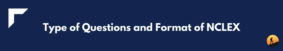 Type of Questions and Format of NCLEX