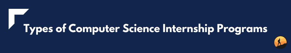 Types of Computer Science Internship Programs