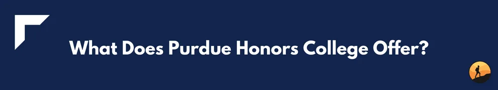 What Does Purdue Honors College Offer?