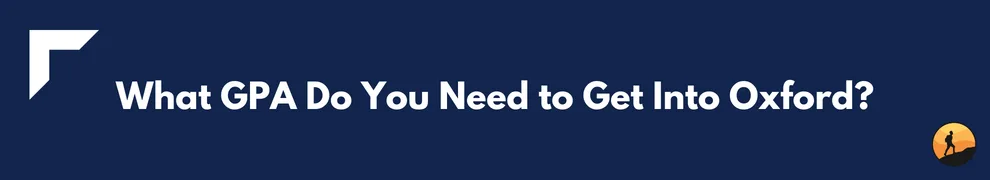 What GPA Do You Need to Get Into Oxford?