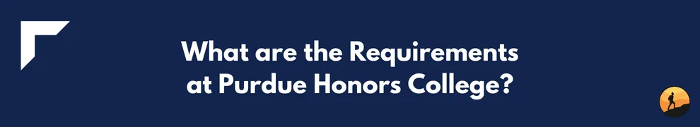 What are the Requirements at Purdue Honors College?