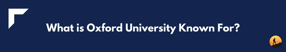 What is Oxford University Known For?