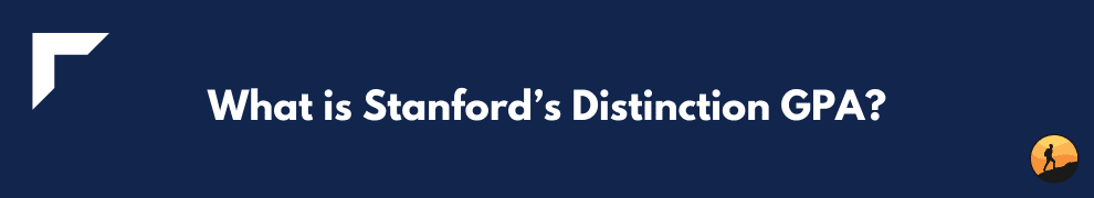 What is Stanford’s Distinction GPA?