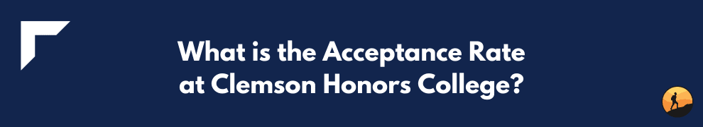 What is the Acceptance Rate at Clemson Honors College?