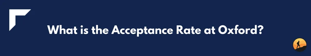 What is the Acceptance Rate at Oxford?