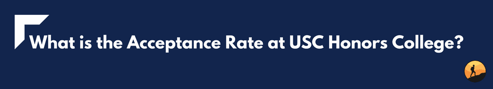 What is the Acceptance Rate at USC Honors College?