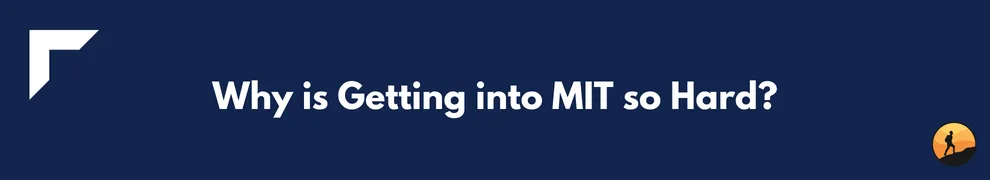 Why is Getting into MIT so Hard?