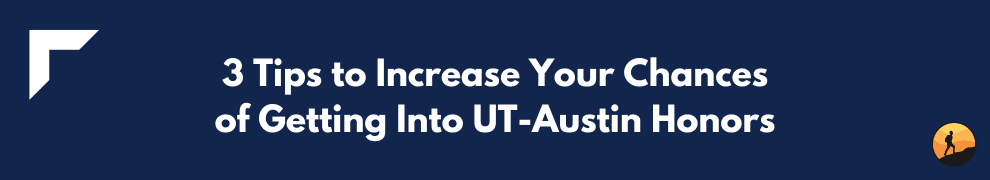 3 Tips to Increase Your Chances of Getting Into UT-Austin Honors