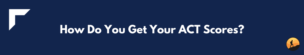 How Do You Get Your ACT Scores?