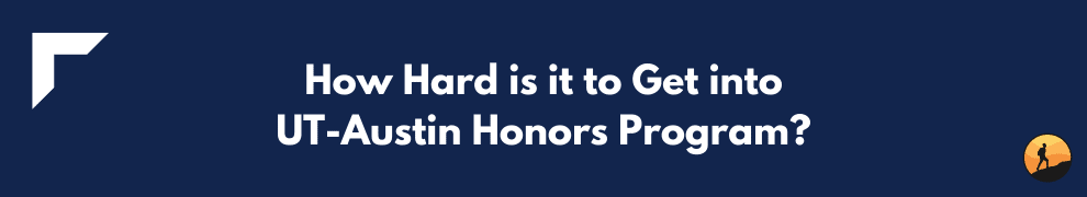 How Hard is it to Get into UT-Austin Honors Program?