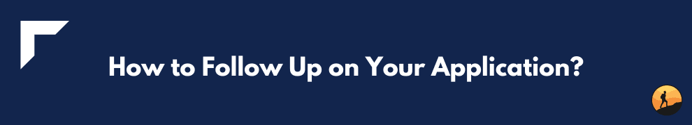 How to Follow Up on Your Application?