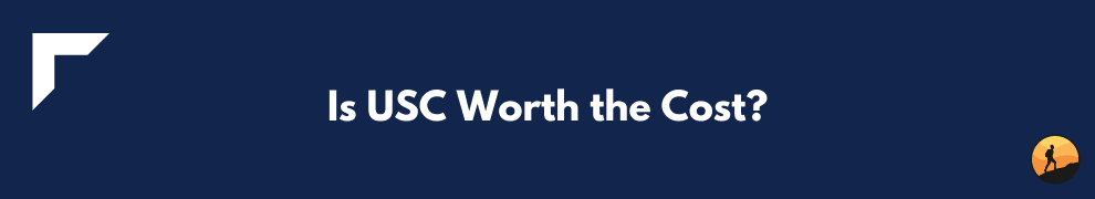 Is USC Worth the Cost?