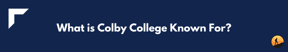 What is Colby College Known For?