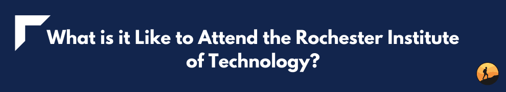 What is it Like to Attend the Rochester Institute of Technology?