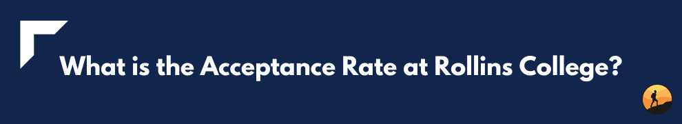 What is the Acceptance Rate at Rollins College?