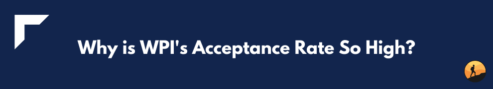 Why is WPI's Acceptance Rate So High?