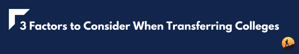 3 Factors to Consider When Transferring Colleges