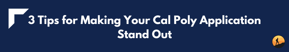 3 Tips for Making Your Cal Poly Application Stand Out